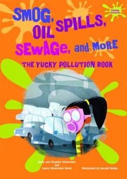 Library Binding Smog, Oil Spills, Sewage, and More: The Yucky Pollution Book