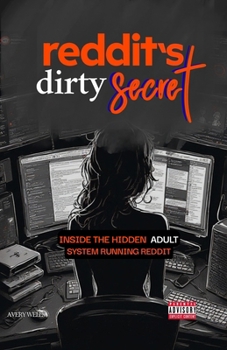 Paperback Reddit's Dirty Secret: Inside the Hidden Adult System Running Reddit Book