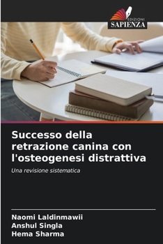 Successo della retrazione canina con l'osteogenesi distrattiva (Italian Edition)