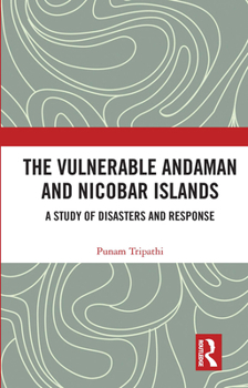 Paperback The Vulnerable Andaman and Nicobar Islands: A Study of Disasters and Response Book