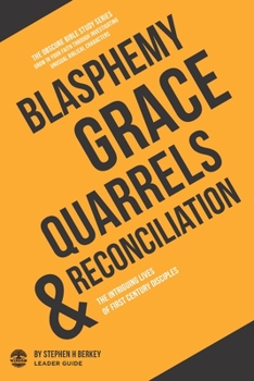 Paperback Blasphemy, Grace, Quarrels and Reconciliation: The Intriguing Lives of First Century Disciples - Leader Guide Book