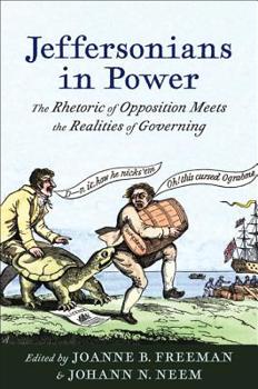 Hardcover Jeffersonians in Power: The Rhetoric of Opposition Meets the Realities of Governing Book