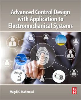 Paperback Advanced Control Design with Application to Electromechanical Systems Book