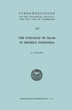 The Struggle of Islam in Modern Indonesia - Book #59 of the Verhandelingen van het Koninklijk Instituut voor Taal-, Land- en Volkenkunde