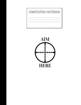 Paperback aim here Composition Notebook: Composition Guns Ruled Paper Notebook to write in (8.5'' x 11'') 120 pages Book