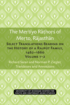 Paperback The Mertiyo Rathors of Merto, Rajasthan: Select Translations Bearing on the History of a Rajput Family, 1462-1660, Volumes 1-2 Book