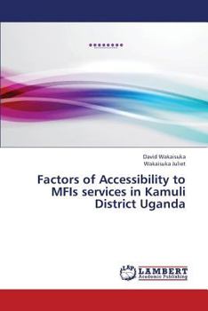 Paperback Factors of Accessibility to Mfis Services in Kamuli District Uganda Book