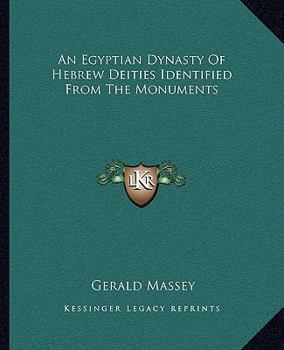 Paperback An Egyptian Dynasty Of Hebrew Deities Identified From The Monuments Book