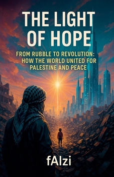 Paperback The Light of Hope: From Rubble to Revolution How the World United for Palestine and Peace Book