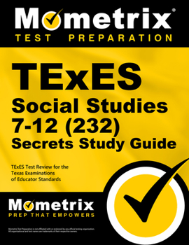 Paperback TExES Social Studies 7-12 (232) Secrets Study Guide: TExES Test Review for the Texas Examinations of Educator Standards Book