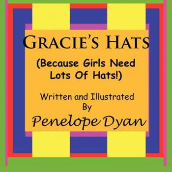 Paperback Gracie's Hats (Because Girls Need Lots Of Hats!) Book