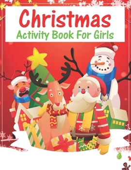 Paperback Christmas Activity Book For Girls: An Effective Holiday Coloring, Drawing, Word Search, Maze, Games, and Puzzle Art Activities Book for Boys and Girls Book