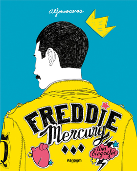 Freddie Mercury: Una biografía