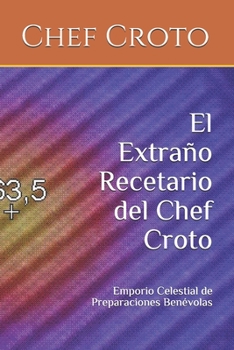 Paperback El Extraño Recetario del Chef Croto: Emporio Celestial de Preparaciones Benévolas [Spanish] Book