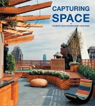 Hardcover Capturing Space: Dramatic Ideas for Reshaping Your Home Book