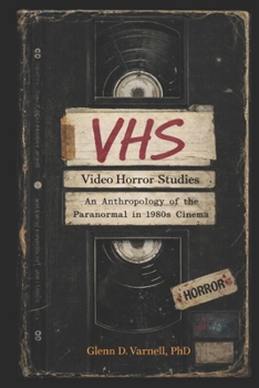 VHS | Video Horror Stories: An Anthropology of the Paranormal in 1980’s Cinema (Paranormal America)