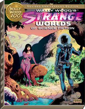 Wally Wood's Strange Worlds : Revised Aniversary Edition