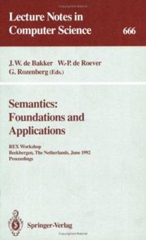 Paperback Semantics: Foundations and Applications: Rex Workshop, Beekbergen, the Netherlands, June 1-4, 1992. Proceedings Book