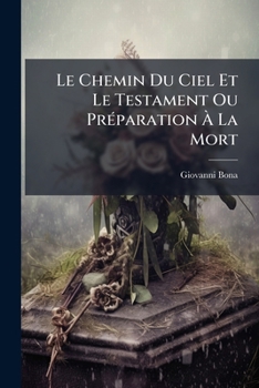 Le Chemin Du Ciel Et Le Testament Ou PrÃ(c)paration Ã La Mort