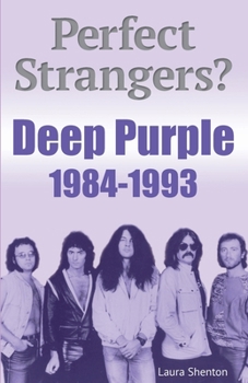 Paperback Perfect Strangers? Deep Purple 1984-1993 Book