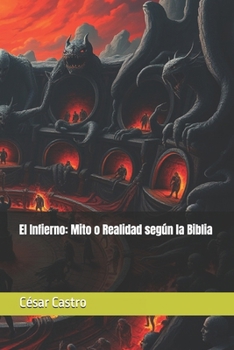 Paperback El Infierno: Mito o Realidad según la Biblia [Spanish] Book