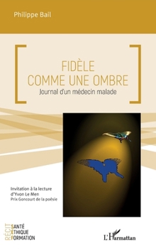 Paperback Fidèle comme une ombre: Journal d'un médecin malade [French] Book