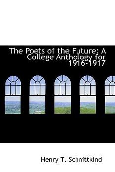 Paperback The Poets of the Future: A College Anthology for 1916-1917 Book