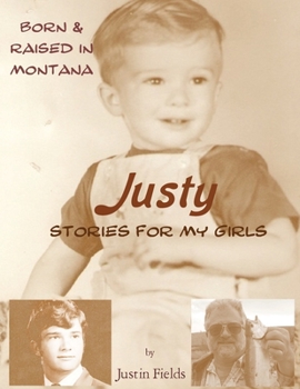 Paperback Justy, Stories For My Girls: Raised in Montana Book