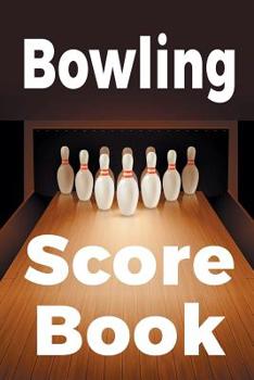 Bowling Score Book: A 6" x 9" Score Book With 97 Sheets of Game Record Keeping Strikes, Spares and Frames for Coaches, Bowling Leagues or Professional Bowlers