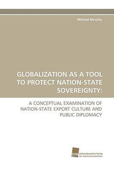 Paperback Globalization as a Tool to Protect Nation-State Sovereignty Book