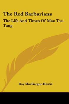 Paperback The Red Barbarians: The Life And Times Of Mao Tse-Tung Book