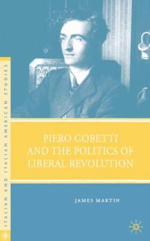 Hardcover Piero Gobetti and the Politics of Liberal Revolution Book