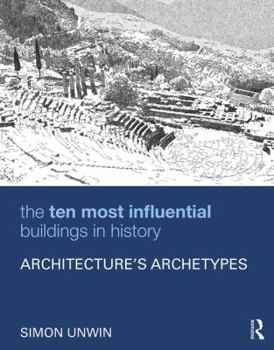 Paperback The Ten Most Influential Buildings in History: Architecture's Archetypes Book