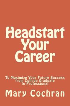 Paperback Headstart Your Career: To Maximize Your Future Success Book