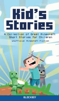 Hardcover Kid's Stories: A Collection of Great Minecraft Short Stories for Children (Unofficial) Book