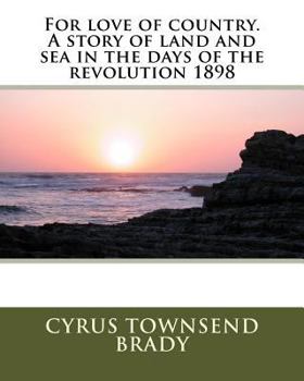 For Love of Country: A Story of Land and Sea in the Days of the Revolution