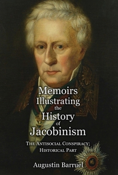 Memoirs Illustrating The History Of Jacobinism V4: Antisocial Conspiracy, Historical Part - Book #4 of the Memoirs Illustrating The History Of Jacobinism