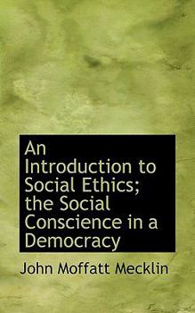 An Introduction to Social Ethics; the Social Conscience in a Democracy