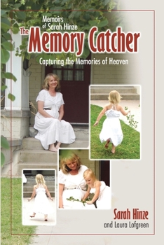 Paperback Memoirs of Sarah Hinze The Memory Catcher: Capturing the Memories of Heaven Book