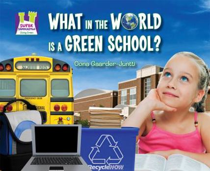 Library Binding What in the World Is a Green School? Book