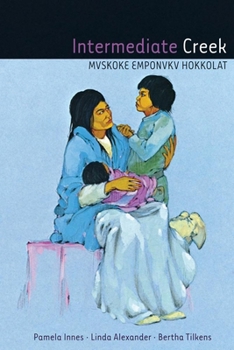 Paperback Intermediate Creek: Mvskoke Emponvkv Hokkolat [With CD (Audio)] Book
