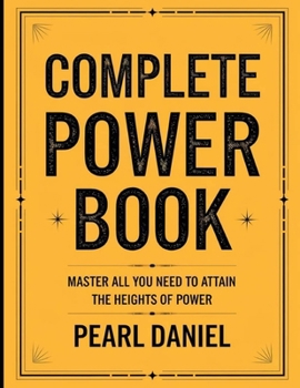 Complete Power Book: Master All You Need to Attain The Heights Of Power
