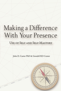 Paperback Making a Difference with Your Presence: Use of Self and Self-Mastery Book