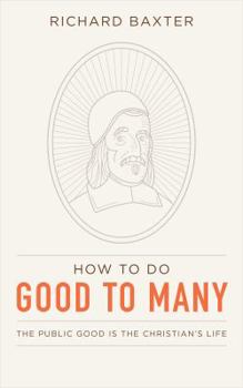 How to do Good to Many: The Public Good is the Christian's Life