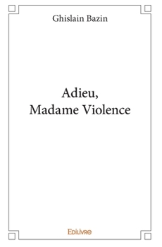 Paperback Adieu, Madame Violence [French] Book