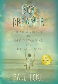 Hardcover Boy Dreamer: An Artist's Memoir of Identity, Awakening, and Beating the Odds Book