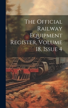 Hardcover The Official Railway Equipment Register, Volume 18, Issue 4 Book