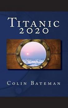 Titanic 2020: Bk. 1 - Book #1 of the Titanic 2020