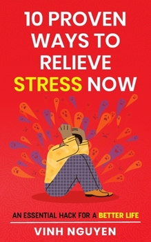 Paperback 10 Proven Ways To Relieve Stress Now: An essential hack for a better life Book