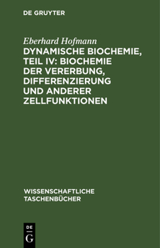 Hardcover Dynamische Biochemie, Teil IV: Biochemie Der Vererbung, Differenzierung Und Anderer Zellfunktionen [German] Book